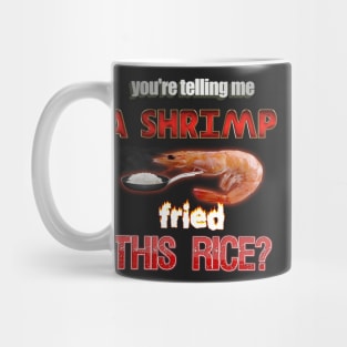 You're Telling Me A Shrimp Fried This Rice? Dad Joke Pun Mug